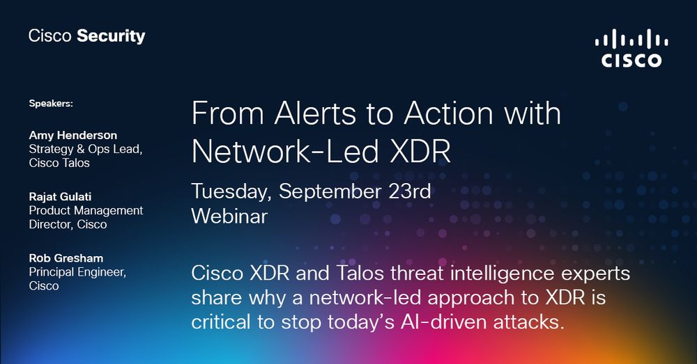 Webinar promotional image titled 'From Alerts to Action with Network-Led XDR' featuring three speakers: Amy Henderson, Rajat Gulati, and Rob Gresham. The date is Tuesday, September 23rd. Cisco XDR and Talos experts will discuss network-led XDR to combat AI-driven attacks.