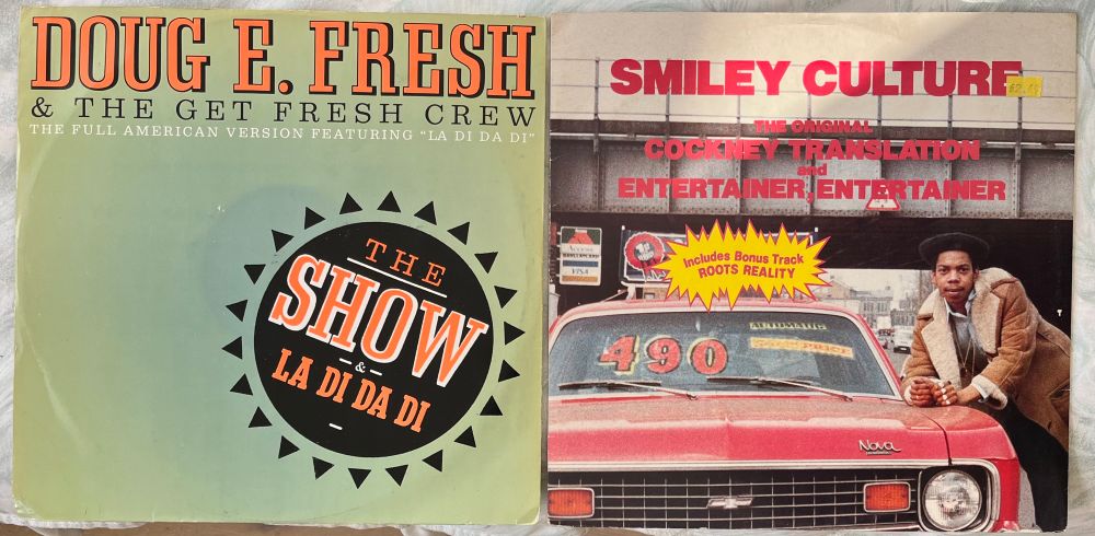 12”s of “The Show” by Doug E Fresh & The Get Fresh Crew and “Wot did u do that record Cockney Translator? (In the reggae charts No.1 was its number)” by Smiley Culture