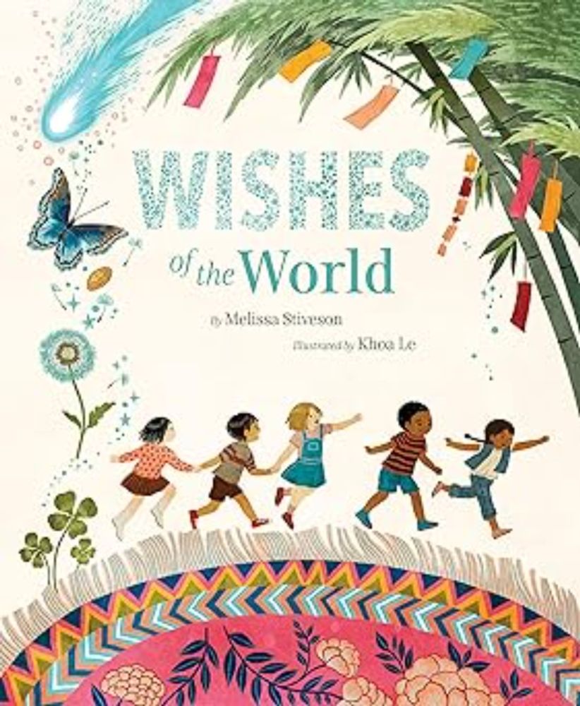 Wishes of the World: Stiveson, Melissa, Le, Khoa: 9781534111752: Amazon.com: Books