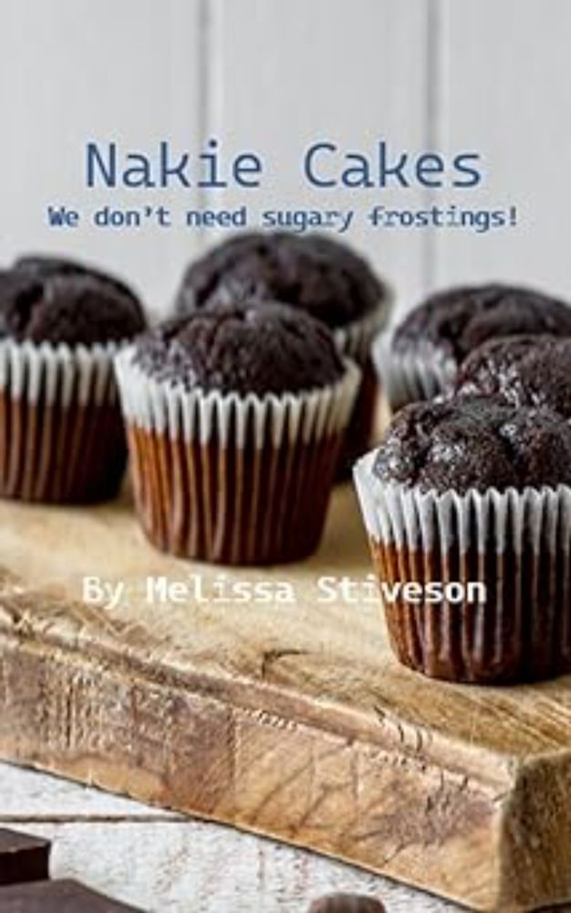 Amazon.com: Nakie Cakes: We Don't Need Sugary Frostings! eBook : Stiveson, Melissa: Kindle Store