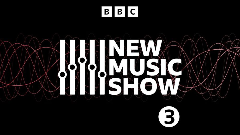 BBC Radio 3 - New Music Show, Explorations in Polytonality and Other Musical Wonders