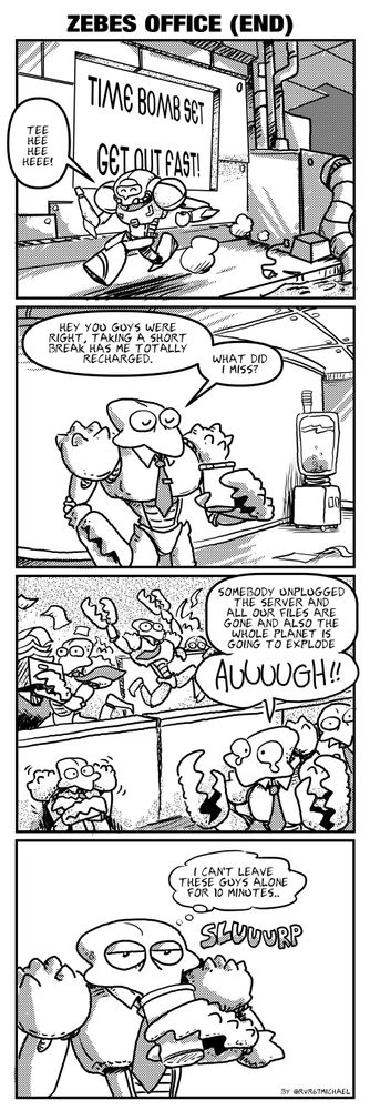 "Time Bomb Set! Get Out Fast!" Samus giggles as she makes he escape from Zebes. Meanwhile in the office, an overworked pirate thanks his coworkers for suggesting he take a break, he's feeling much better. "What did I miss?"
Mayhem in the office. Everyone is panicking, things are on fire, and pirates are hustling everywhere with boxes of papers. One pirate explains: "Somebody unplugged the server and our files are gone and the whole planet is going to explode AUUUUGGH!!"
Our first pirate calmly sips his coffee: "I can't leave these guys alone for 10 minutes..."