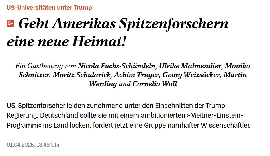 US-Universitäten unter Trump
Gebt Amerikas Spitzenforschern eine neue Heimat!
Ein Gastbeitrag von Nicola Fuchs-Schündeln, Ulrike Malmendier, Monika Schnitzer, Moritz Schularick, Achim Truger, Georg Weizsäcker, Martin Werding und Cornelia Woll
US-Spitzenforscher leiden zunehmend unter den Einschnitten der Trump-Regierung. Deutschland sollte sie mit einem ambitionierten »Meitner-Einstein-Programm« ins Land locken, fordert jetzt eine Gruppe namhafter Wissenschaftler.
01.04.2025, 13.48 Uhr