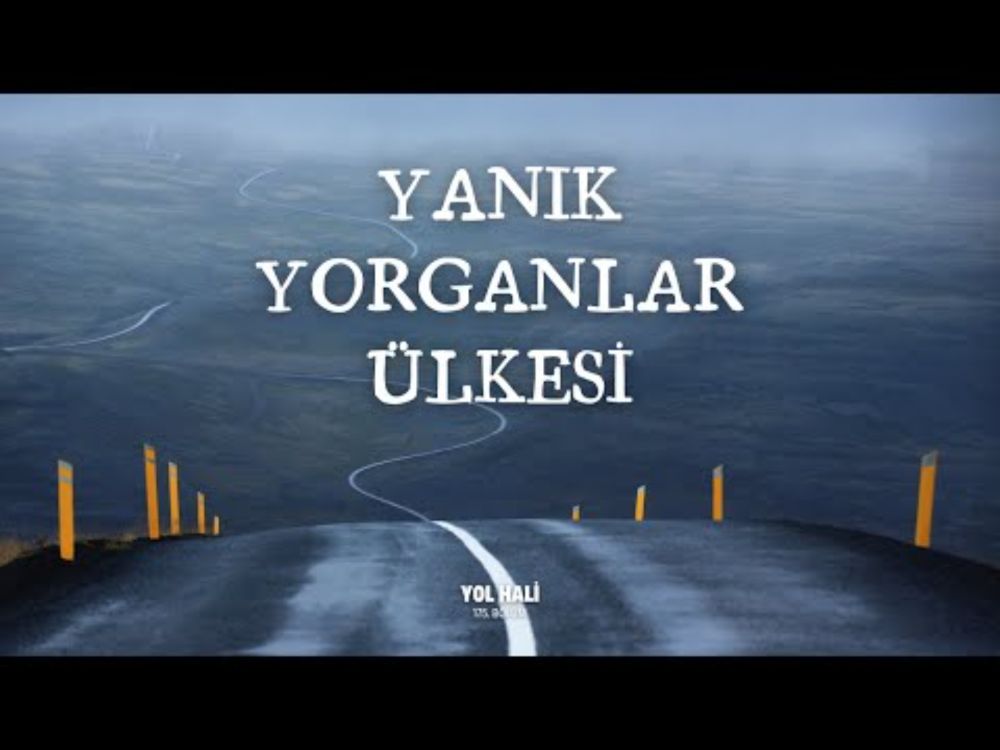 Yanık yorganlar ülkesi - #yolhali 175. bölüm - 04 Ağustos  2025