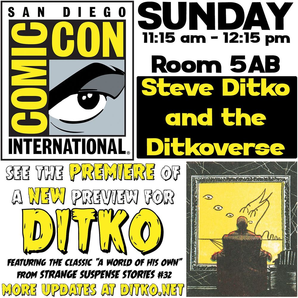 San Diego Comic Con
Sunday: 11:15-12:15
Room 5AB

Steve Ditko and the DitkoVerse panel