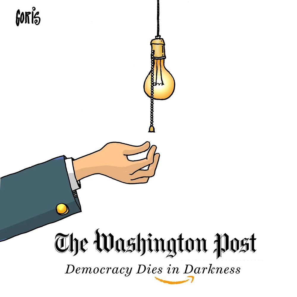 Cartoon features a hand reaching to turn off a light. Caption reads “The Washington Post,” followed by the newspaper’s longtime slogan, “Democracy Dies in Darkness.” Underneath this text is the Amazon smile logo, representing the newspaper’s new ownership by Jeff Bezos.