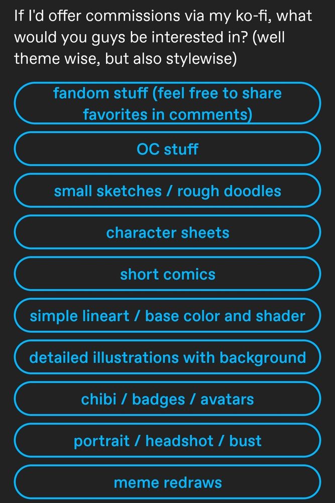 If I'd offer commissions via my ko-fi, what would you guys be interested in? 