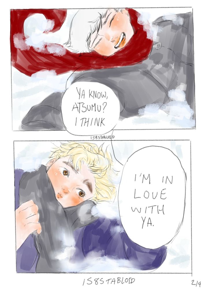 kita: ya know, atsumu? i think--i'm in love with ya.