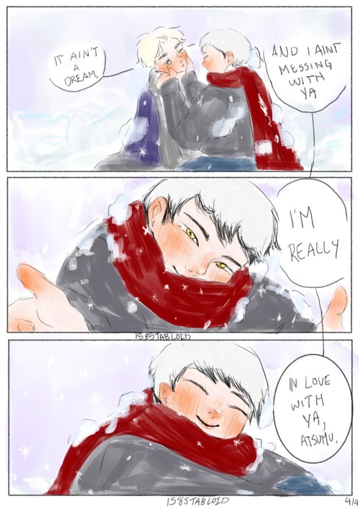 kita sits up and begins to wipe away atsumu's tears
kita: it ain't a dream, and i ain't messing with ya
i'm really
in love with ya, atsumu.