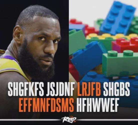RAPTV post with a picture of lebron and lego bricks that says "SHGFKFS JSJDNF LRJFB SHGBS EFFMNFDSMS HFHWWEF"