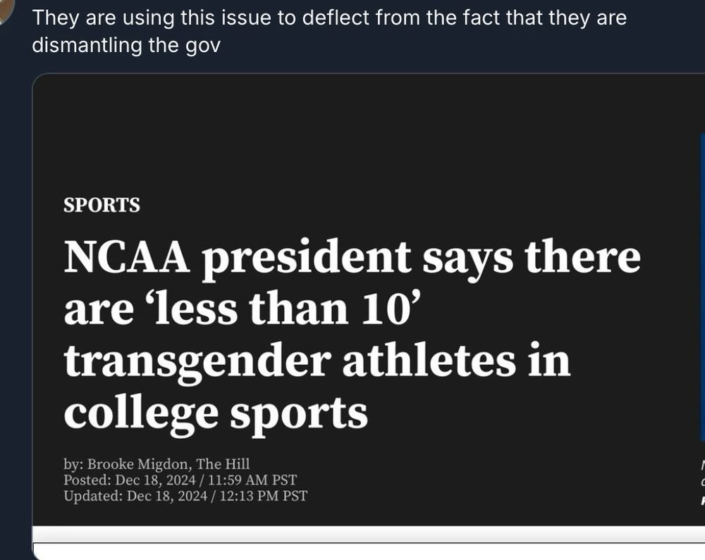 someone saying “They are using this issue to deflect from the fact that they are dismantling the gov” over a big article headline with no alt text reading “NCAA president says there are less than 10'
transgender athletes in college sports”