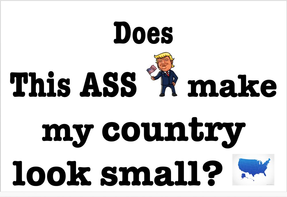 Does this ass (cartoon of Trump) make my country (map of the US) look small? 