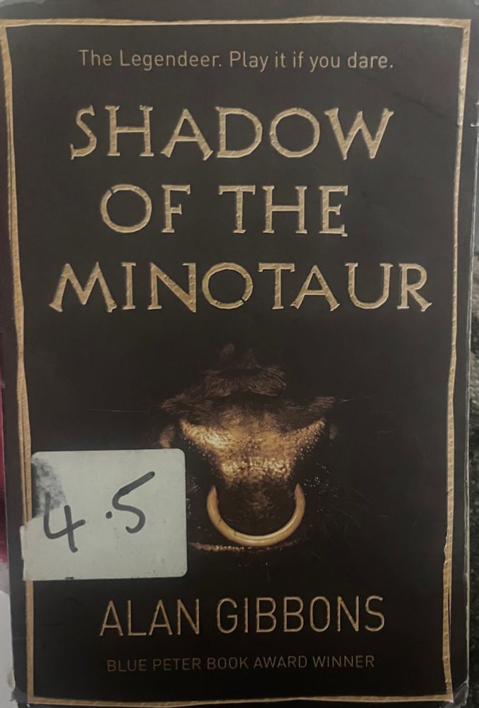 The Legendeer. Play it if you dare.
SHADOW OF THE
MINOTAUR

ALAN GIBBONS
BLUE PETER BOOK AWARD WINNER