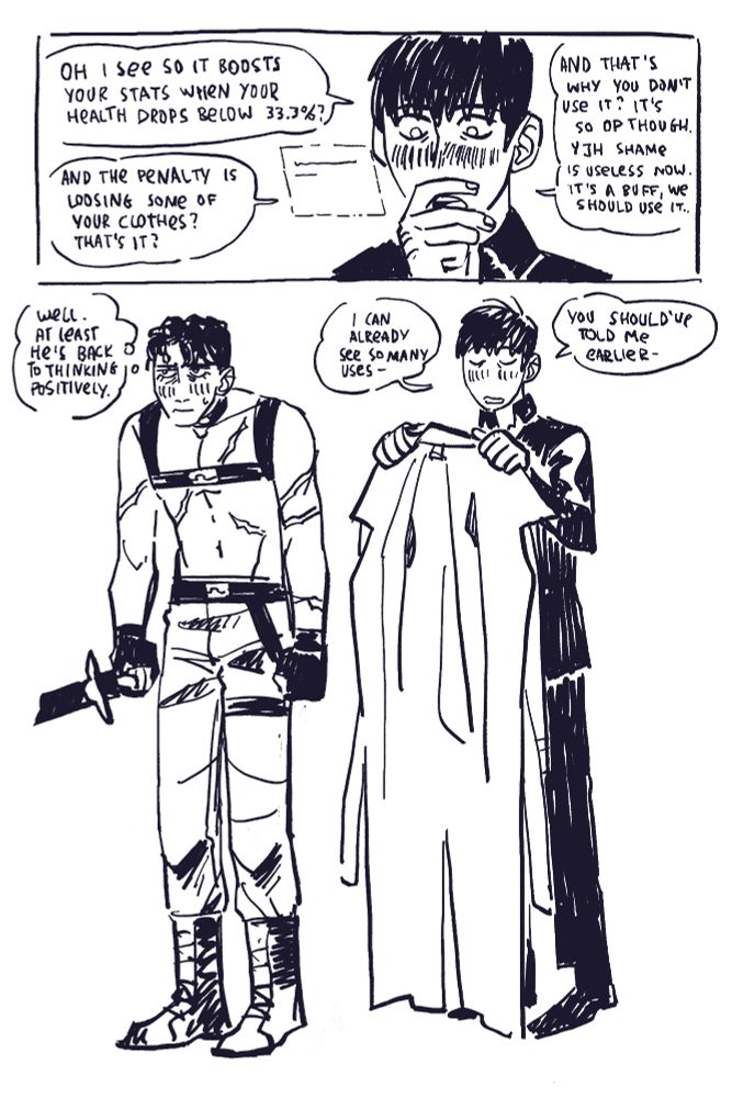 Even redder Kim Dokja continues babbling after opening the system window: "Oh i see so it boosts your stats when your health drops below 33.3%? And the penalty is loosing some of your clothes? That's it? And that's why you don't use it? It's so OP though. Yoo Joongyuk, shame is useless now. It's a buff, we should use it..."
Next frame show Yoo Joonghyuk, stiff and awkward, thinking to himself: "Well. At least he's back to thinking positively". Behind him Kim Dokja already took off his coat and trying to put it on Yoo Joonghyuk, while continuing his tirade: "I can already see so many uses... You should've told me earlier...".