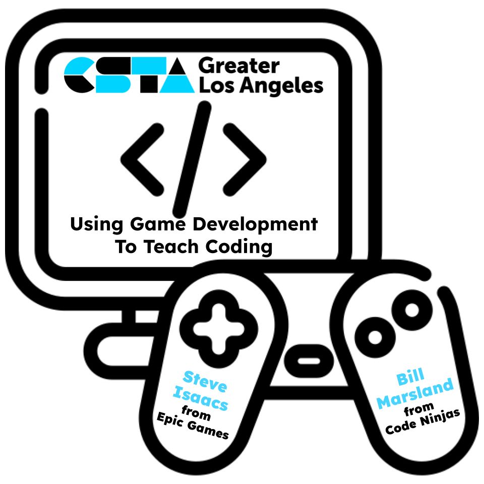 Promotional image for CSTA GLA Using Game Development To Teach Coding event