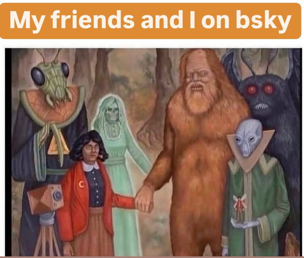 My friends and I on bsky. An old surrealist style painting   - big foot, moth man, alien lord in robe, pale green, glowing ghost woman, young wizard student. 