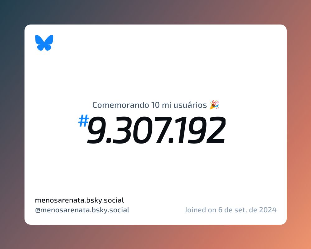Um certificado virtual com o texto "Comemorando 10 milhões de usuários no Bluesky, #9.307.192, menosarenata.bsky.social ‪@menosarenata.bsky.social‬, ingressou em 6 de set. de 2024"