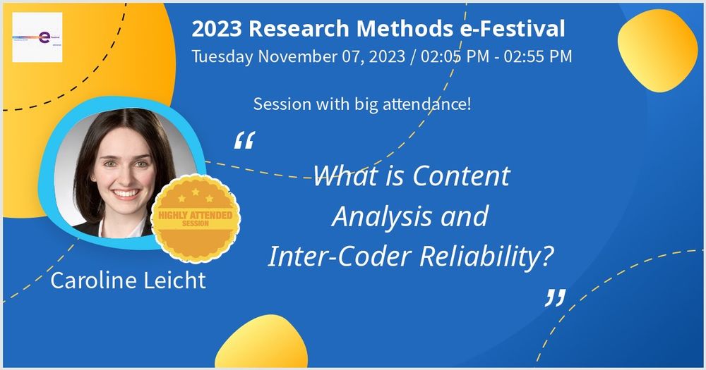 Image text: 2023 Research Methods e-Festival. Tuesday November 07, 2023 / 02:05PM - 02:55PM. Session with big attendance! "What is Content Analysis and Inter-Coder Reliability?". Caroline Leicht.
