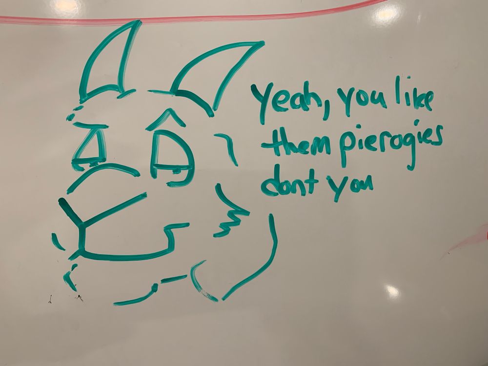 I drew this during a pierogi making party.

My goat saying "yeah, you like them pierogies, dont you?"