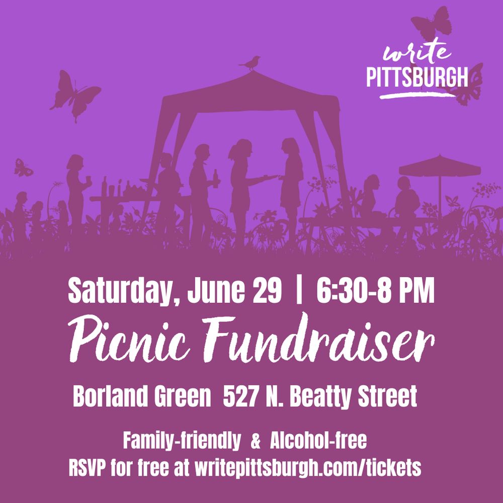 Purple silhouettes of people at a picnic with grass and butterflies. Text: Write Pittsburgh. Saturday, June 29, 6:30-8:00 p.m. Picnic Fundraiser. Borland Green 527 N. Beatty Street. Family-friendly & Alcohol-free RSVP for free at writepittsburgh.com/tickets