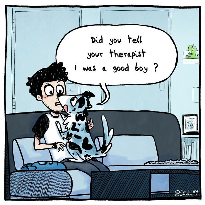 Cartoon of dog asking his master "did you tell your therapist I was a good boy?"