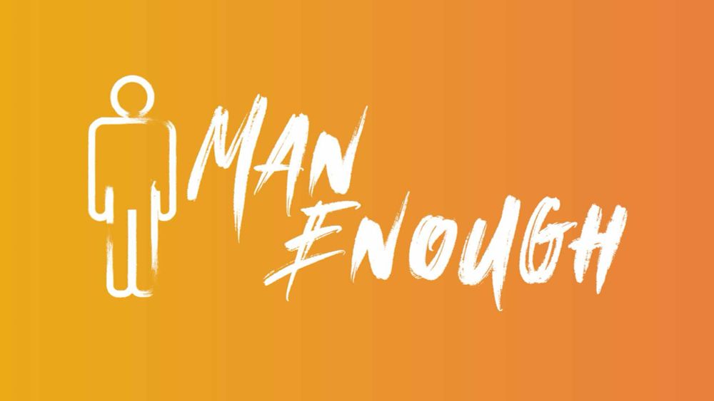 Man Enough - Undefining Masculinity