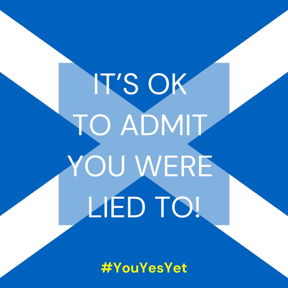 A bold blue and white Saltire with the words "It's OK to admit you were lied to!" in white. The image challenges Scots to recognise the repeated lies from Westminster—on independence, Brexit, and beyond—urging them to take control of their future by supporting the independence movement and demanding honest leadership.