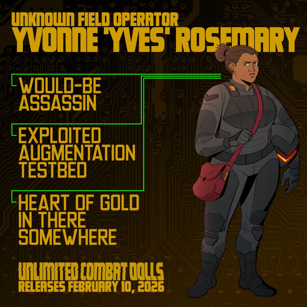 Character page for Yvonne 'Yves' Rosemary. Characterizes her as 'would-be assassin', 'exploited augmentation testbed', and 'heart of gold in there somewhere'. Features art of the character on the right, a woman with brown skin, brown hair, and visibly artificial gold eyes, with faint seams visible in her skin. She looks irritated, and wears a black armored suit with orange glowing highlights. At the bottom, the graphic says Unlimited Combat Dolls releases on February 10, 2026.