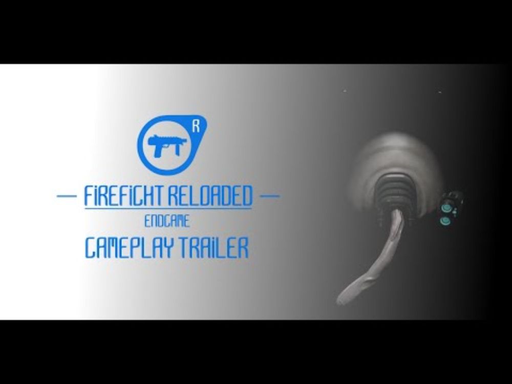 FIREFIGHT RELOADED: ENDGAME - GAMEPLAY TRAILER
