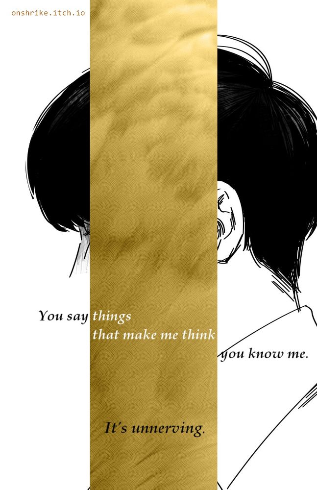 A black and white lineart drawing of Kim Dokja in portrait - his face is obscured by a gold-colored bar in the center of the image, leaving only the hint of his nose and the back of his head visible. The words "You say things that make me think you know me. It's unnerving." are overlaid on top of the gold bar. 
