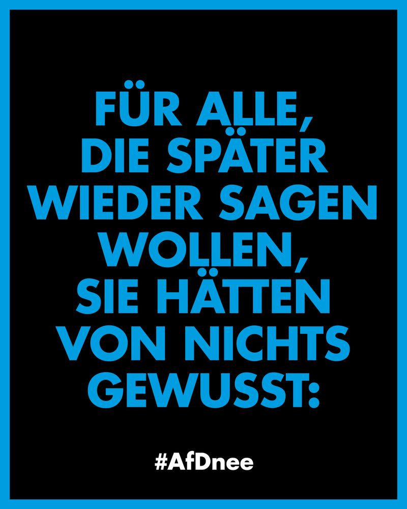 Für alle, die später wieder sagen wollen, sie hätten von nichts gewusst.

AfDnee