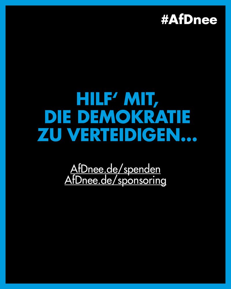 #Afdnee

Hilf' mit, die Demokratie zu verteidigen ...

AfDnee.de/spenden
AfDnee.de/sponsoring