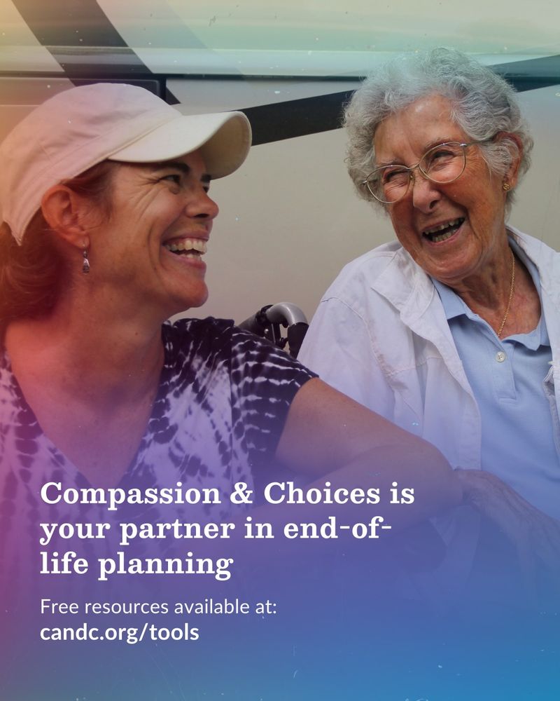 Miss Norma, wearing a white button-down shirt and glasses, sits beside her daughter-in-law Ramie, who wears a white cap and tie-dye shirt. They're both laughing and enjoying each other's company.

The image features text: "Compassion & Choices is your partner in end-of-life planning. Free resources available at: candc.org/tools"