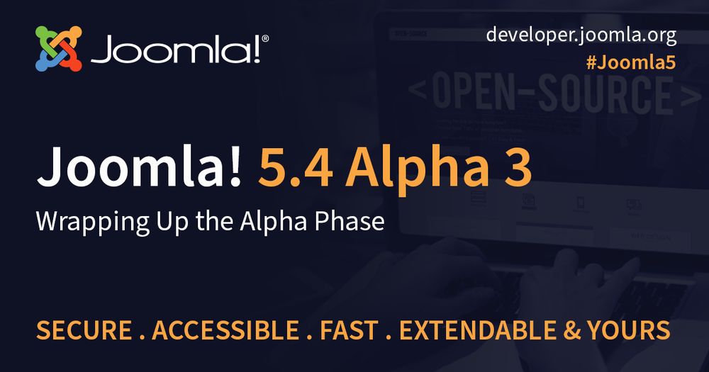 Joomla! 5.4 Alpha 3 announcement highlighting the end of the alpha phase with a focus on security, accessibility, speed, and extensibility.