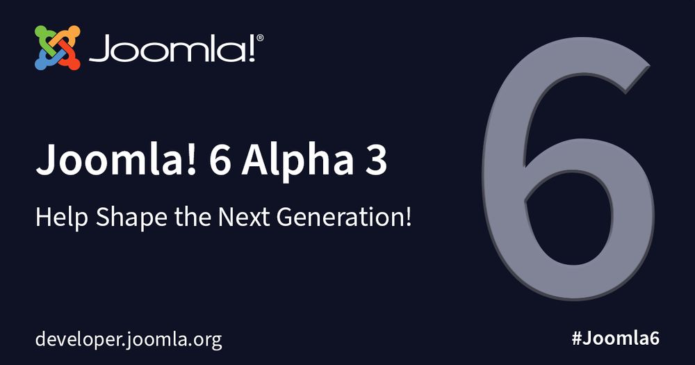 Joomla! 6 Alpha 3 announcement inviting users to help shape the next generation of the platform with a large number 6 on a dark background.