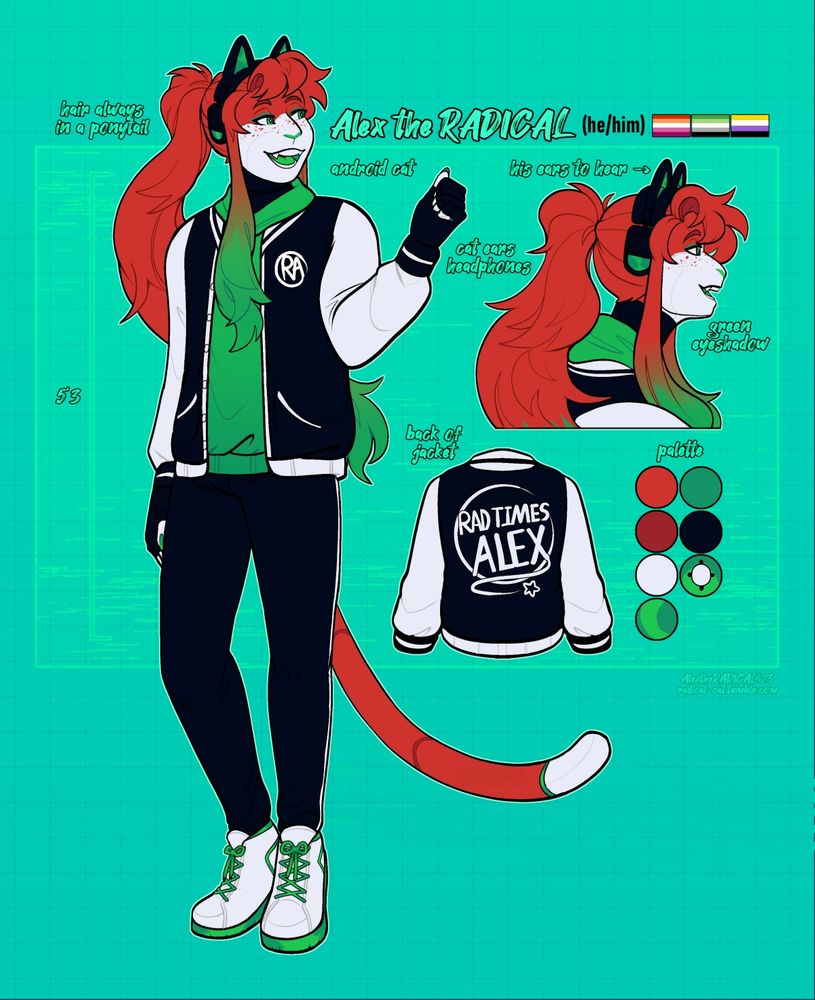 Reference of an anthropomorphic android cat named Alex the RADICAL. Pronouns are he/him. Besides the pronouns are the lesbian, aromantic, and non-binary flag. Alex stands at 5'3. His hair is always in a ponytail. He has headphones with cat ears that allow him to hear or tune out people as he plays his songs. The back of his jacket says "Rad Times Alex"