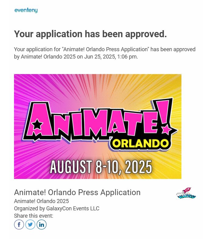 An email from platform "Eventeny" with an application approval for press accreditation to Animate! Orlando 2025 on August 8-10, 2025!
