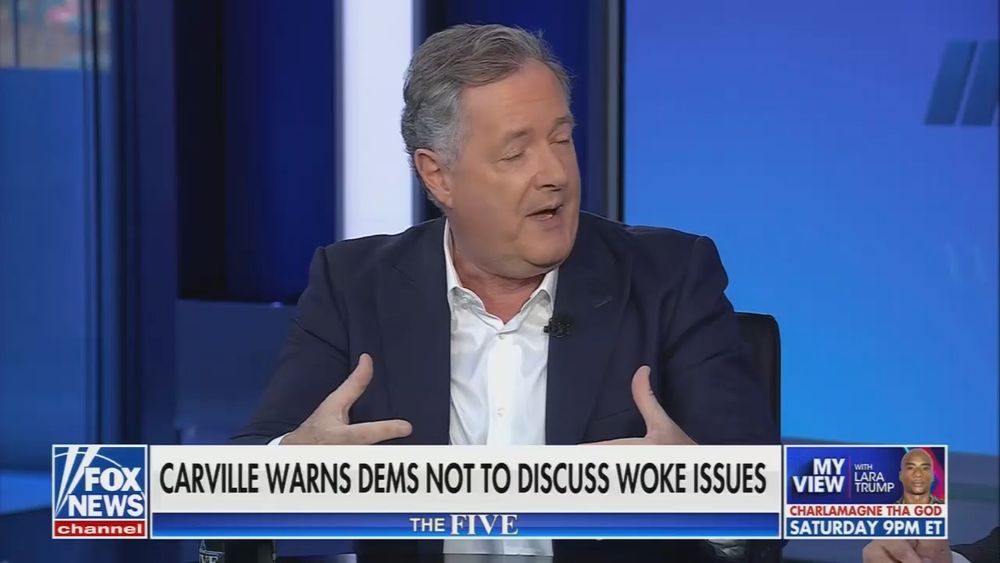 screenshot of fox news' "the five" shows piers morgan gesticulating and speaking

chyron: "CARVILLE WARNS DEMS NOT TO DISCUSS WOKE ISSUES"