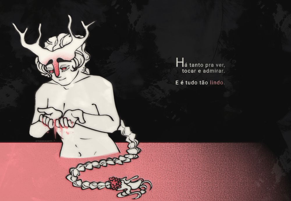 TEXTO: "Há tanto pra ver, tocar e admirar. E é tudo tão lindo."

Personagem ilustrada num desenho simples com uma paleta de cores rosa, branco e preto.
A personagem se encontra em pé em um "lago" rosado segurando um pouco da água em mãos e observando as gotas escorrerem de suas palmas com um olhar de admiração. A aparência da personagem contém sobrancelhas grossas, cílios não-escuros, olhos rosados e uma única longa trança presa por flores rosas, além de "chifres com formato de galhos".
