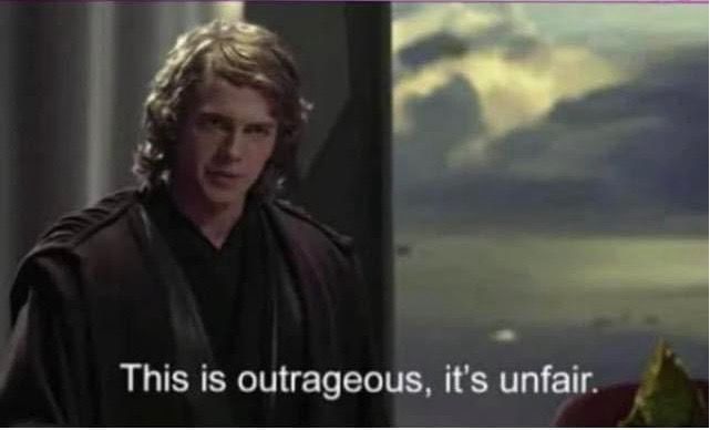 Anakin saying “it’s outrageous, unfair” to the Jedi Council. 