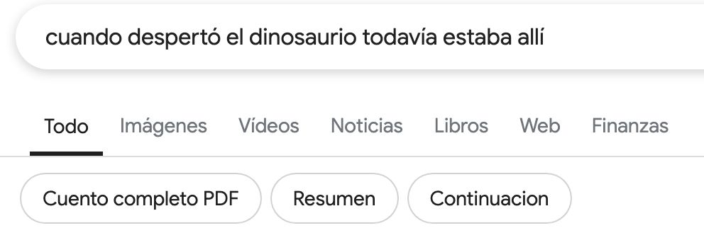 Captura de pantalla de la búsqueda en google del microcuento "cuando despertó, el dinosaurio todavía estaba allí".