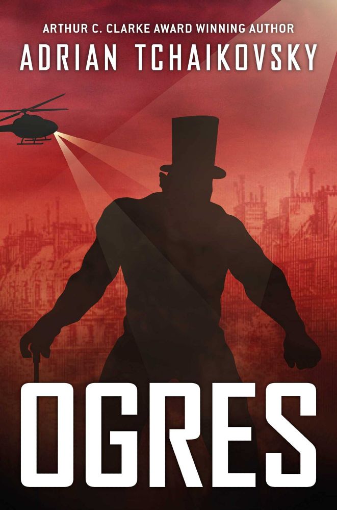 Portada del libro OGRES. Se ve una silueta en negro, gigantesca contra el el trasfondo de una ciudad, y un helicóptero, y luces de focos. Hay reminiscencias de Jeckyll y Hyde.