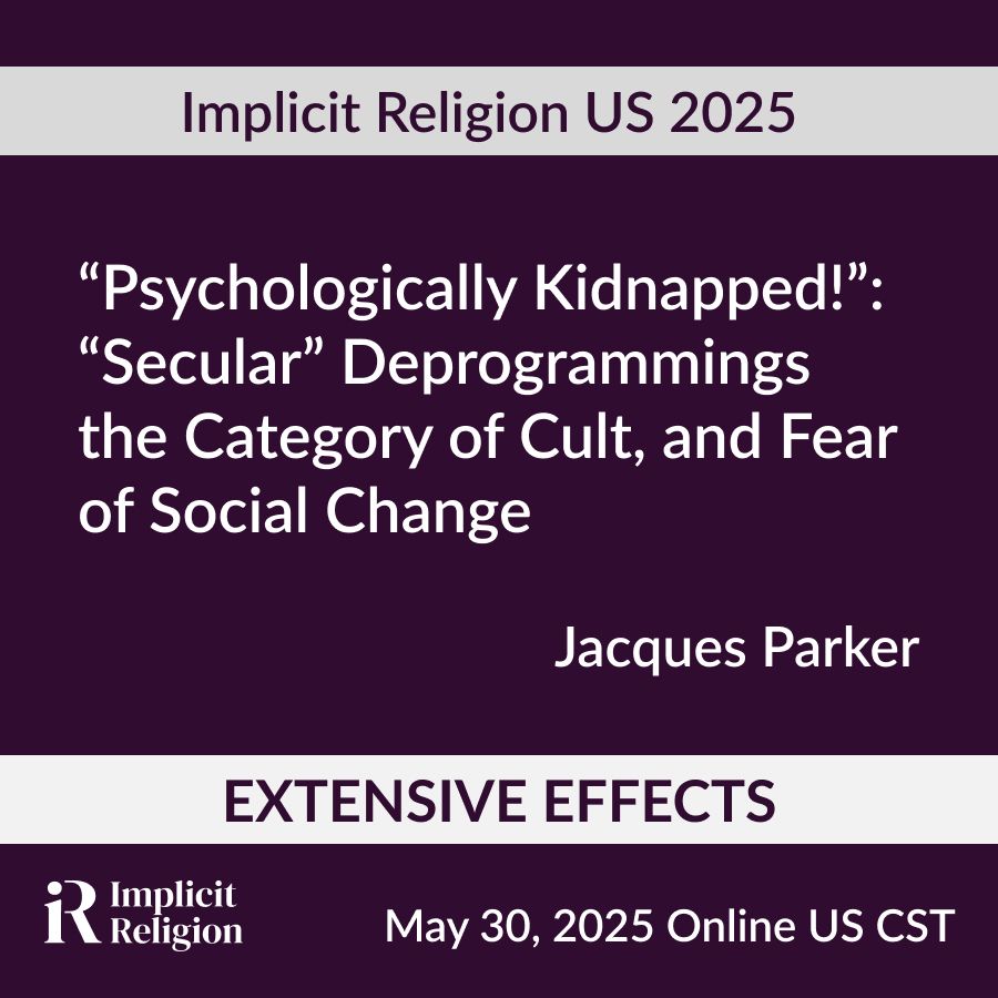 A plain purple background. Across the image is the title of the talk: “Psychologically Kidnapped!: Secular Deprogramming the Category of Cult, and Fear of Social Change.” Below that is the name of the speaker, Jacques Parker. Along the bottom is a white banner with the theme of the conference: Extensive Effects. 