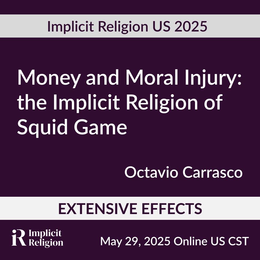 A plain purple background. Across the image is the title of the talk: “Money and Moral Injury: the Implicit Religion of Squid Game.” Below that is the name of the speaker, Octavio Carrasco. Along the bottom is a white banner with the theme of the conference: Extensive Effects. 