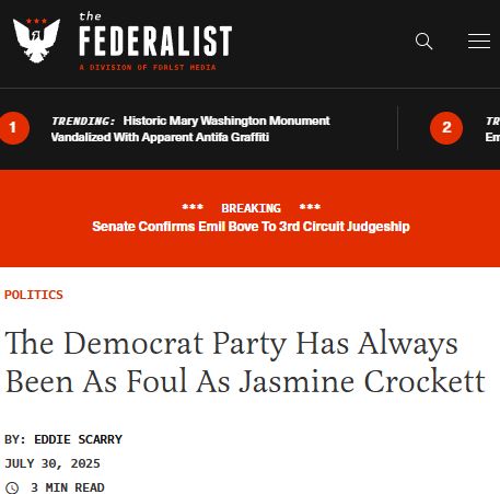 The Democrat Party Has Always Been As Foul As Jasmine Crockett
By: Eddie Scarry
July 30, 2025