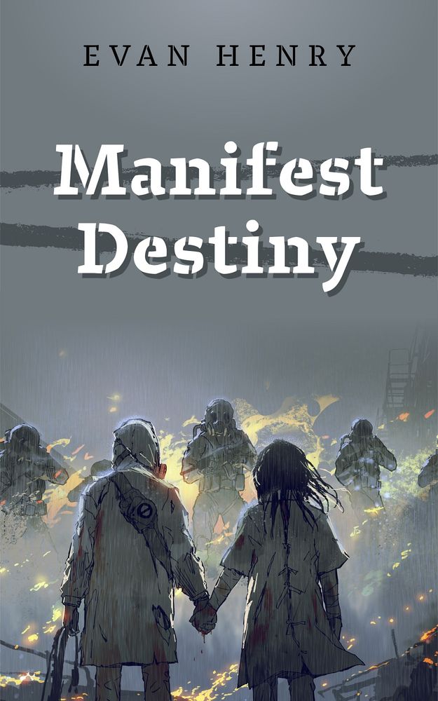 A book cover: A man and woman, seen from behind, hold hands while facing a squad of armed soldiers wearing gas masks. All is in greytones, except for wispy flames that swirl up from the road in front of them. Title: MANIFEST DESTINY