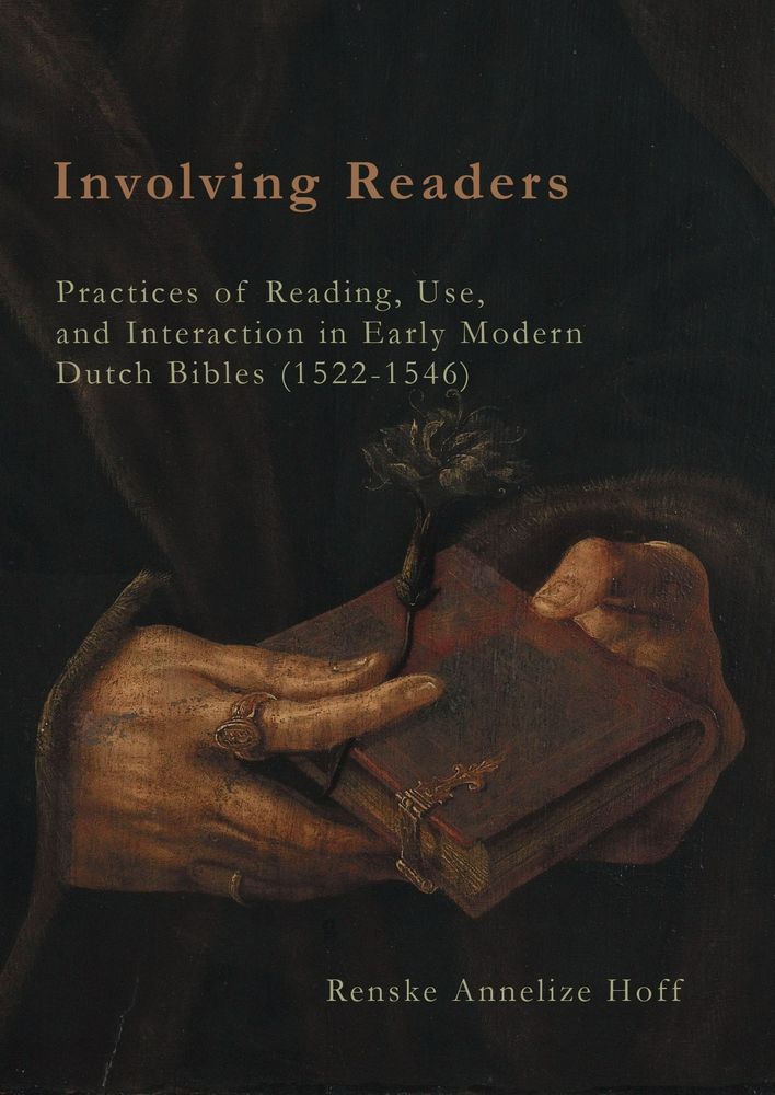 Cover of the dissertation 'Involving Readers: Practices of Reading, Use, and Interaction in Early Modern Dutch Bibles (1522-1546)'.