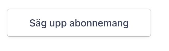 säg upp abonnemang-knapp