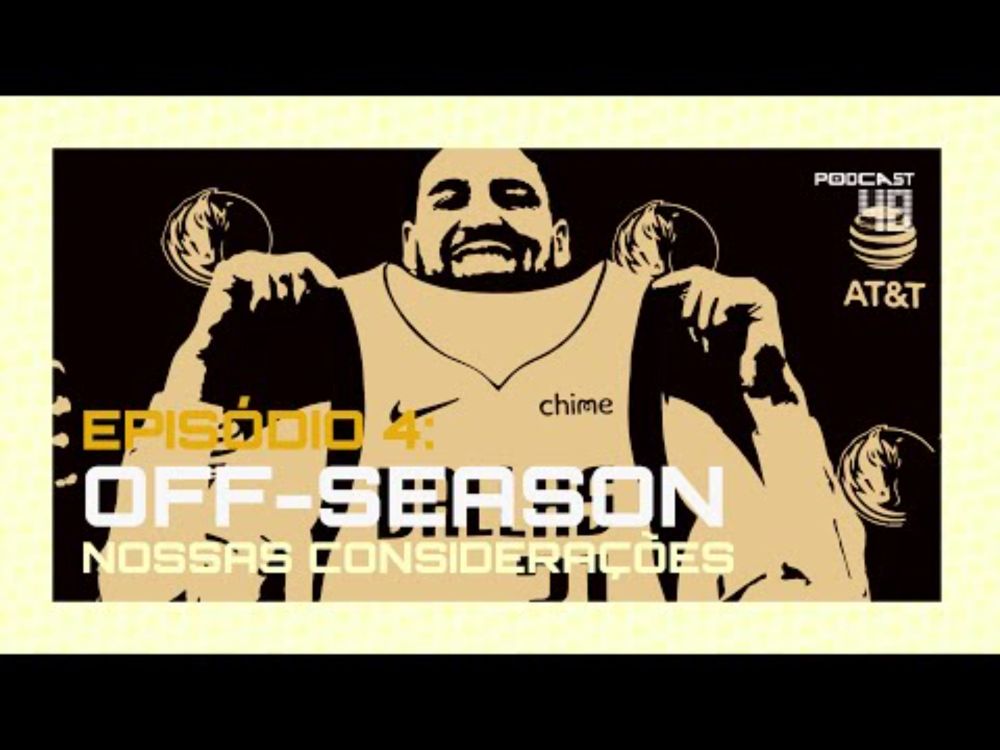 EPISÓDIO 4: NOSSAS CONSIDERAÇÕES SOBRE A OFF-SEASON