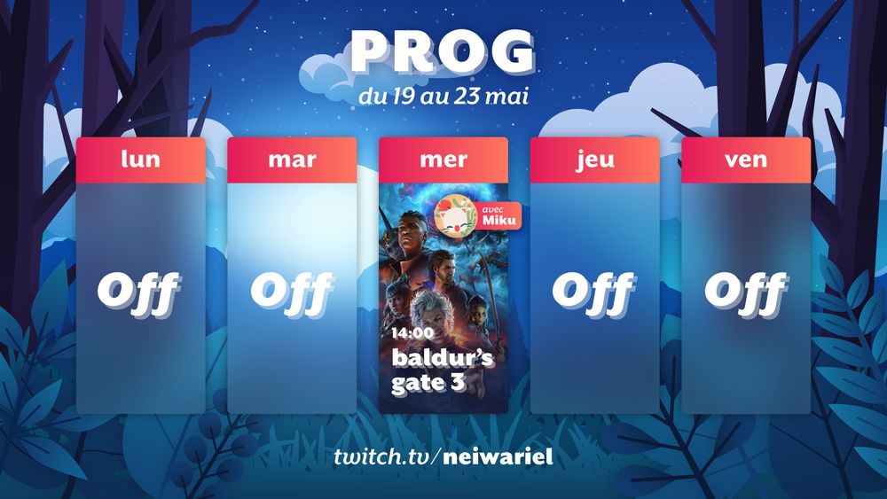 Programme de stream de la semaine du 19 au 23 mai sur twitch.tv/neiwariel :
Mercredi 14h : Baldur’s Gate 3
